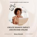 Create Massive Impact and Income Online: The Entrepreneur’s Content Power Plan Audiobook