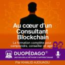 [French] - Au Coeur d'un Consultant Blockchain: Devenir autonome, crédible et expert dans la révolut Audiobook