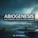Abiogenesis: The Scientific Study of Life's Origins Audiobook