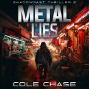 Metal Lies: A Shadowfast Action Thriller Audiobook