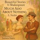 Beautiful Stories by Shakespeare: Much Ado About Nothing Audiobook