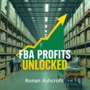 FBA Profits Unlocked: 'Elevate your FBA game! Access engaging audio lessons tailored for peak performance and profit maximization!' Audiobook
