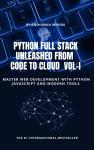 Python Full Stack Unleashed From  Code to Cloud   VOL-I Audiobook