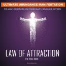Law of Attraction, Ultimate Abundance Manifestation For: Money, Weight Loss, Love, Power, Beauty, He Audiobook