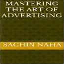 Mastering the Art of Advertising Audiobook