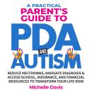 A Practical Parent's Guide to PDA and Autism: Reduce Meltdowns, Navigate Diagnosis & Access School,  Audiobook