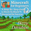Minecraft for Beginners: A Step-By-Step Guide to Block by Block Blueprint for Success: Crafting Conf Audiobook