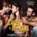 Saved by the Officers: A MFM Romantic Suspense Romance Novel Audiobook