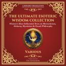 The Ultimate Esoteric Wisdom Collection: The Kybalion, Corpus Hermeticum, The Emerald Tablet, Chalde Audiobook