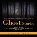 Ghost Stories: Disturbing Paranormal Stories Based on True Events (Ghostly Tales & Haunted Nightmare Audiobook