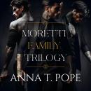 Cover of Moretti Family Trilogy: A Dark M/M, High-action, Mafia Romance Series