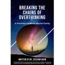 Breaking the Chains of Overthinking - A Practical Guide to Mental Clarity Audiobook