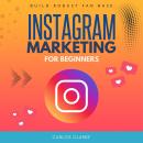 Instagram Marketing For Beginners:: “Generate Massive Traffic and Followers Using Algorithmic Reach  Audiobook