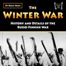The Winter War: History and Details of the Russo-Finnish War Audiobook