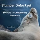 Slumber Unlocked: Secrets to Conquering Insomnia Audiobook