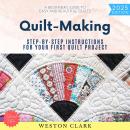 Quiltmaking:: A Beginner’s Guide to Easy and Beautiful Quilts (Step-by ...