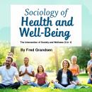 Sociology of Health and Well-Being: The Intersection of Society and Wellness (3 in 1) Audiobook