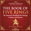 The Book of Five Rings: The Samurai’s Handbook for Strategy, Combat, and Mastery - A Modern Translat Audiobook