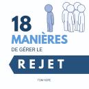 [French] - 18 Manières De Gérer Le Rejet Audiobook