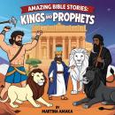 Amazing Bible Stories: Kings and Prophets Audiobook