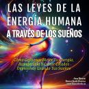 [Spanish] - Las Leyes de la Energía Humana A Través de los Sueños: Cómo Gestionar Mejor Tu Energía,  Audiobook