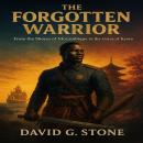 The Forgotten Warrior: From the Shores of Mozambique to the Gates of Kyoto: From the Shores of Mozambique to the Gates of Kyoto Audiobook
