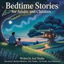 Bedtime Stories for Adults and Children: A Collection of 10 Soothing Sleep Stories to Relax the Body and Quiet the Mind Audiobook