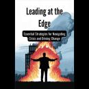 Leading at the Edge: Essential Strategies for Navigating Crisis and Driving Change Audiobook