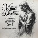 Virtues of Devotion: Faith and Spiritual Commitment (3 in 1) Audiobook