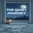 The Quiet Journey: Peace, Quiet, Rest, and Sleep Audiobook
