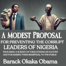 A Modest Proposal For Preventing The Corrupt Leaders of Nigeria From Being a Burden on Their Citizen Audiobook