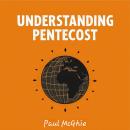 Understanding Pentecost: A New Map of the World Audiobook