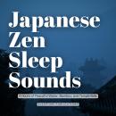 Japanese Zen Sleep Sounds: 4 Hours of Peaceful Water, Bamboo, and Temple Bells Audiobook