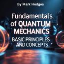 Fundamentals of Quantum Mechanics: Basic Principles and Concepts Audiobook