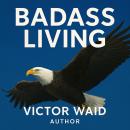 BADASS LIVING Audiobook
