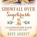 Snowfall Over Sagebrush: A Sagebrush Dude Ranch Christmas Short Story Audiobook