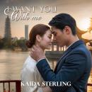 I Want You With Me: He fell in love first, but she would give her life for his. Audiobook