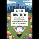ADHD Unveiled: A Classic Self-Help Resource for Adults Navigating Attention Deficit Disorder with Co Audiobook