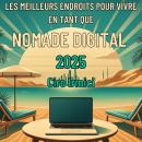 [French] - Les Meilleurs Endroits pour Vivre en tant que Nomade Digital 2025 Audiobook