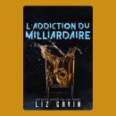 [French] - L'Addiction du Milliardaire: Une romance interdite avec des scènes torrides Audiobook