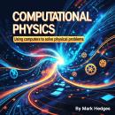 Computational Physics: Using Computers to Solve Physical Problems Audiobook