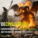 Decivilization: Understanding the Decline of the West and the Rise of 'Shithole Countries' Audiobook