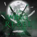 Wing Rebel: Book Three of the Wings Series Audiobook