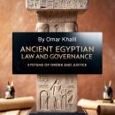 Ancient Egyptian Law and Governance: Systems of Order and Justice Audiobook