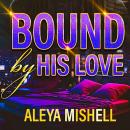 Bound By His Love Audiobook