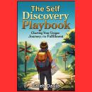 The Self-Discovery Playbook: Charting Your Unique Journey to Fulfillment Audiobook