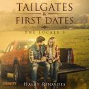 Tailgates and FIrst Dates: A Small-Town, Second Chance, Sports Romance Series Audiobook