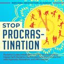 Stop Procrastination: Powerful Guided Meditations to STOP Procrastinating, Master Self-Discipline, B Audiobook