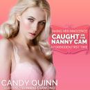 Caught on the Nanny Cam: A Forbidden First Time Audiobook