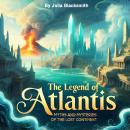 The Legend of Atlantis: Myths and Mysteries of the Lost Continent Audiobook